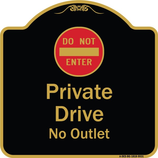 Designer Series-Private Drive No Outlet With Do Not Enter Symbol, 18" H, BG-1818-9931